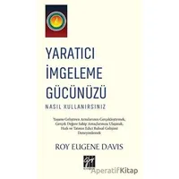 Yaratıcı İmgeleme Gücünüzü Nasıl Kullanırsınız - Roy Eugene Davis - Gazi Kitabevi