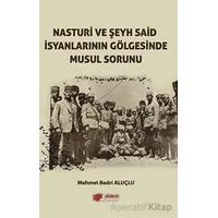 Nasturi Ve Şeyh Said İsyanlarının Gölgesinde Musul Sorunu - Mehmet Bedri Aluçlu - Berikan Yayınevi