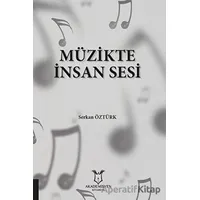 Müzikte İnsan Sesi - Serkan Öztürk - Akademisyen Kitabevi