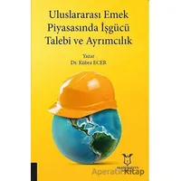 Uluslararası Emek Piyasasında İşgücü Talebi ve Ayrımcılık - Kübra Ecer - Akademisyen Kitabevi