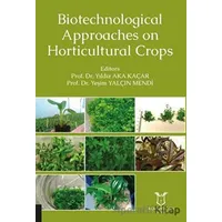 Biotechnological Approaches on Horticultural Crops - Yeşim Yalçın Mendi - Akademisyen Kitabevi