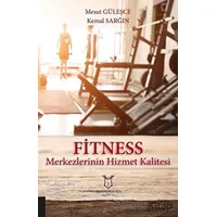 Fitness Merkezlerinin Hizmet Kalitesi - Kemal Sarğın - Akademisyen Kitabevi