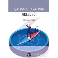 Çalışma Hayatının Geleceği - Betül Yılmaz - Gazi Kitabevi