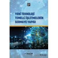Yeni Teknoloji Temelli İşletmelerin Sermaye Yapısı - Duygu Çeri - Gazi Kitabevi