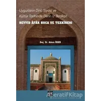 Uygurların Dini, Siyasi, ve Kültür Tarihinde Derin İz Bırakan Seyyid Afak Hoca ve Tezkiresi