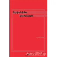 Duygu-Politika İlişkisi Üzerine - Ezgi Gül Ceyhan - Paradigma Akademi Yayınları