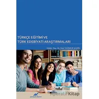 Türkçe Eğitimi ve Türk Edebiyatı Araştırmaları - Esin Yağmur Şahin - Paradigma Akademi Yayınları