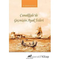Çanakkalede Geçmişin Ayak İzleri - M. Şahabettin Kalfa - Paradigma Akademi Yayınları
