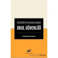 Ortaöğretim Kurumlarında Okul Güvenliği - Mustafa Türkmen - Paradigma Akademi Yayınları