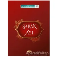 Şaban Ayı (40 Hadis Serisi 2) - Musa Aydın - Kevser Yayınları