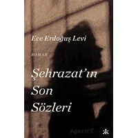 Şehrazatın Son Sözleri - Ece Erdoğuş Levi - Kafka Kitap