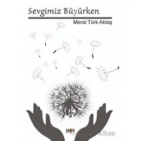 Sevgimiz Büyürken - Meral Türk Aktaş - Tilki Kitap