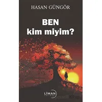 Ben kim miyim? - Hasan Güngör - Liman Yayınevi