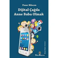 Dijital Çağda Anne Baba Olmak - Pınar Bilecen - Kitap Müptelası Yayınları