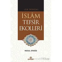 (İlk Dönem) İslam Tefsir Ekolleri - Resul Ersöz - Ensar Neşriyat