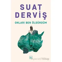 Onları Ben Öldürdüm - Suat Derviş - İthaki Yayınları