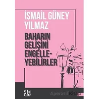 Baharın Gelişini Engelleyebilirler - İsmail Güney Yılmaz - 40 Kitap