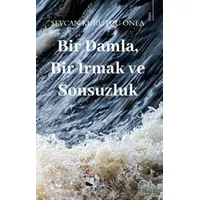 Bir Damla, Bir Irmak ve Sonsuzluk - Sevcan Kurutçu Onea - Karina Yayınevi