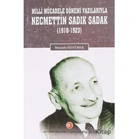 Milli Mücadele Dönemi Yazılarıyla Necmettin Sadık Sadak (1918-1923)
