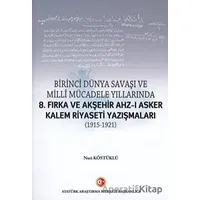 Birinci Dünya Savaşı ve Milli Mücadele Yıllarında 8.Fırka ve Akşehir Ahz-ı Asker Kalem Riyaseti Yazı
