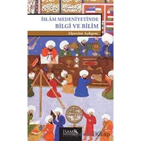İslam Medeniyetinde Bilgi ve Bilim - Alparslan Açıkgenç - İsam Yayınları