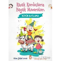 Büyük Kutlama - Küçük Kardeşlerin Büyük Maceraları - Selcen Yüksel Arvas - Timaş Çocuk