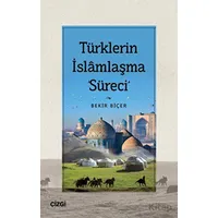 Türklerin İslamlaşma Süreci - Bekir Biçer - Çizgi Kitabevi Yayınları