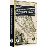 Osmanlı Devleti ve Rusya Arasında Kafkasların Taksimi - Ensar Köse - Büyüyen Ay Yayınları