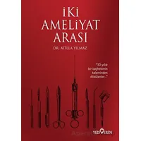 İki Ameliyat Arası - Atilla Yılmaz - Yediveren Yayınları