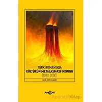 Türk Romanında Kültürün Metalaşması Sorunu - Halil Fatih Alagöz - Akçağ Yayınları