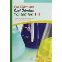 Fen Eğitiminde Özel Öğretim Yöntemleri 1-2 - Orhan Karamustafaoğlu - Anı Yayıncılık
