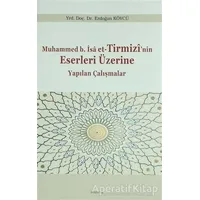 Muhammed b. İsa et-Tirmizinin Eserleri Üzerine Yapılan Çalışmalar