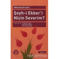 Şeyh-i Ekber’i Niçin Severim? - Mehmed Ali Ayni - Büyüyen Ay Yayınları