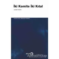 İki Komite İki Kıtal - Ahmed Refik - Atlas Kitap