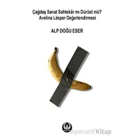 Çağdaş Sanat Sahtekar mı Dürüst mü? Avelina Lesper Değerlendirmesi