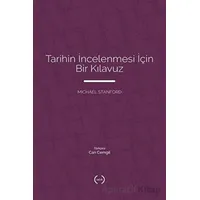 Tarihin İncelenmesi İçin Bir Kılavuz - Michael Stanford - Islık Yayınları