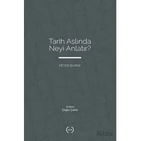 Tarih Aslında Neyi Anlatır? - Peter Burke - Islık Yayınları