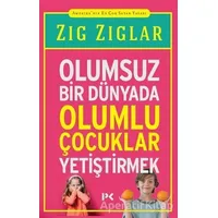 Olumsuz Bir Dünyada Olumlu Çocuklar Yetiştirmek - Zig Ziglar - Profil Kitap