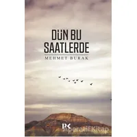 Dün Bu Saatlerde - Mehmet Burak - Profil Kitap