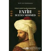Evliya Çelebi Seyahatnamesi’nde Fatih Sultan Mehmed - Seyit Ali Kahraman - Yeditepe Yayınevi