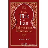 Klasik Türk ve İran Edebiyatlarında Münazaralar - Mürsel Öztürk - Yeditepe Yayınevi