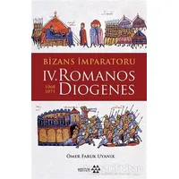 Bizans İmparatoru 4. Romanos Diogenes 1068-1071 - Ömer Faruk Uyanık - Yeditepe Yayınevi