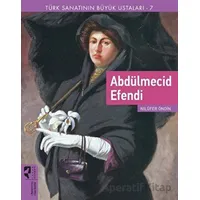 Türk Sanatının Büyük Ustaları 7 Abdülmecid Efendi - Nilüfer Öndin - HayalPerest Kitap