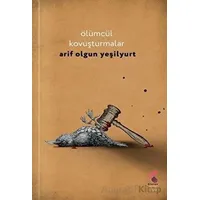 Ölümcül Kavuşturmalar - Arif Olgun Yeşilyurt - Klaros Yayınları