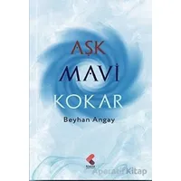 Aşk Mavi Kokar - Beyhan Angay - Klaros Yayınları