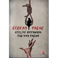 Ecelini Boynunda Taşıyan Yaşam - Serkan Yaşar - Klaros Yayınları