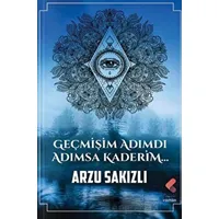 Geçmişim Adımdı Adımsa Kaderim - Arzu Sakızlı - Klaros Yayınları