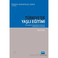 Türkiye’de Yaşlı Eğitimi -  60+ Tazelenme Üniversitesinin İlk Dört Yılı: Değerlendirme Ve Öneriler
