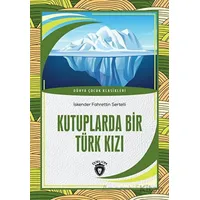 Kutuplarda Bir Türk Kızı - İskender Fahrettin Sertelli - Dorlion Yayınları
