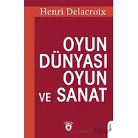 Oyun Dünyası Oyun ve Sanat - Henri Delacroix - Dorlion Yayınları